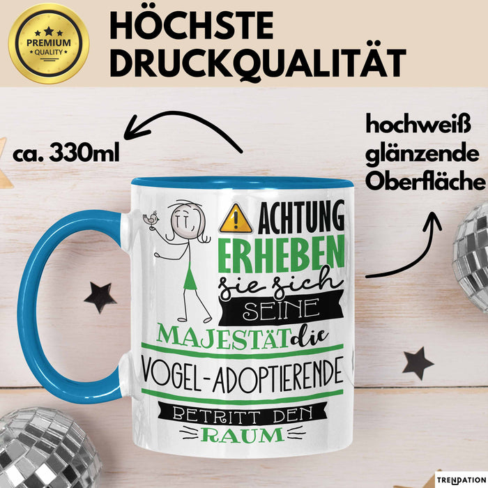 Vogel-Adoptierende Tasse Geschenk Lustiger Spruch Bitte Erheben Sie Sich Seine Majestät Die Vogel-Adoptierende Betritt Den Raum Blau Trendation
