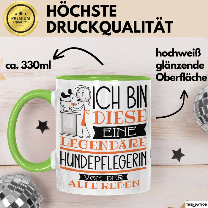 Hundepflegerin Tasse Geschenk Ich Bin Diese Eine Legendäre Hundepflegerin Von Der Alle Reden Geschenkidee Geburtstag Weihnachten Grün Trendation