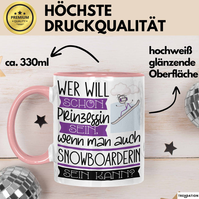 Snowboarderin Tasse Geschenk Spruch Wer Will Schon Prinzessin Sein Wenn Man Auch Snowboarderin Sein Kann Rosa Trendation