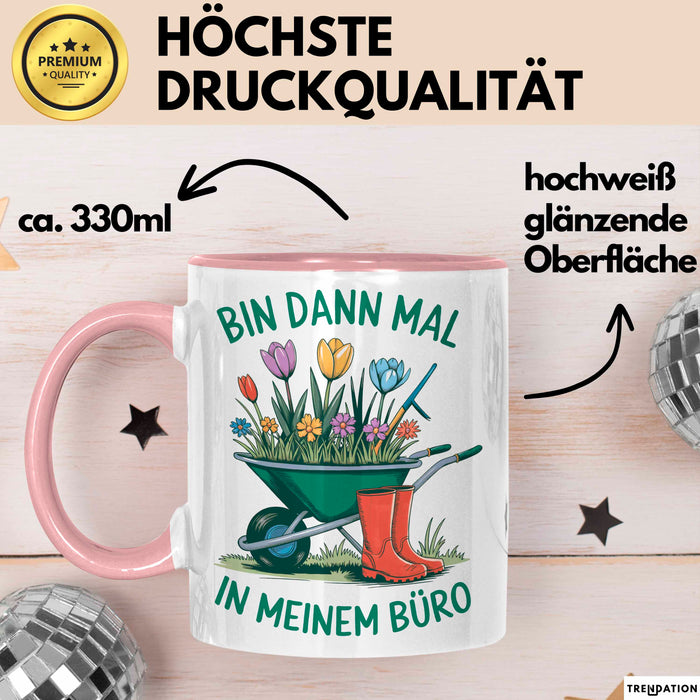 Garten Pflanzen Gärtner Tasse Geschenk Lustige Geschenkidee Spruch Bin Dann Mal In Meinem Büro Rosa Trendation