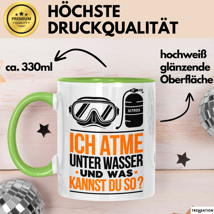 Taucher Tasse Geschenk Lustige Geschenkidee Spruch Ich Atme Unter Wasser Und Was Kannst Du Grün Trendation