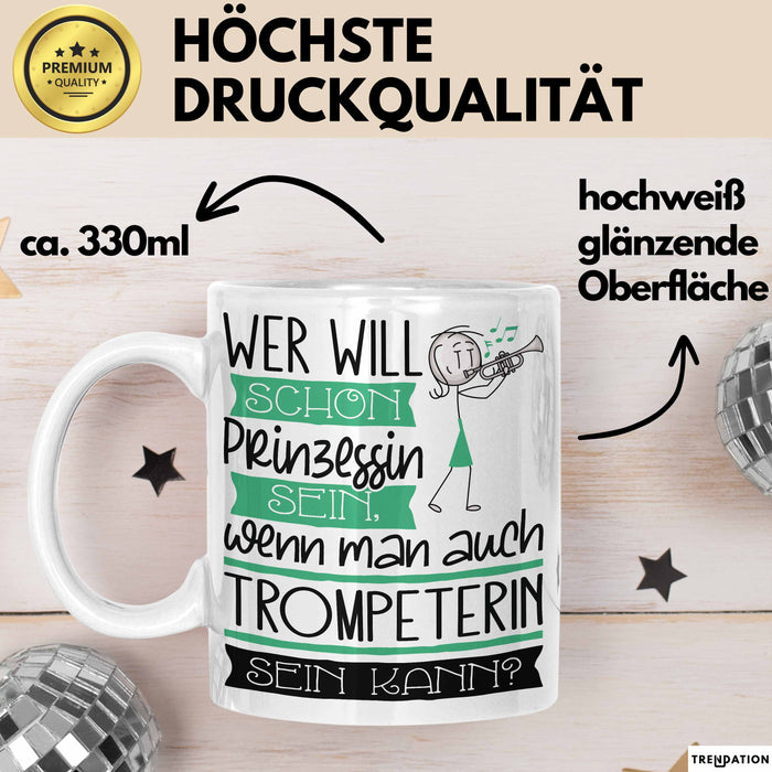 Trompeterin Tasse Geschenk Spruch Wer Will Schon Prinzessin Sein Wenn Man Auch Trompeterin Sein Kann Weiß Trendation