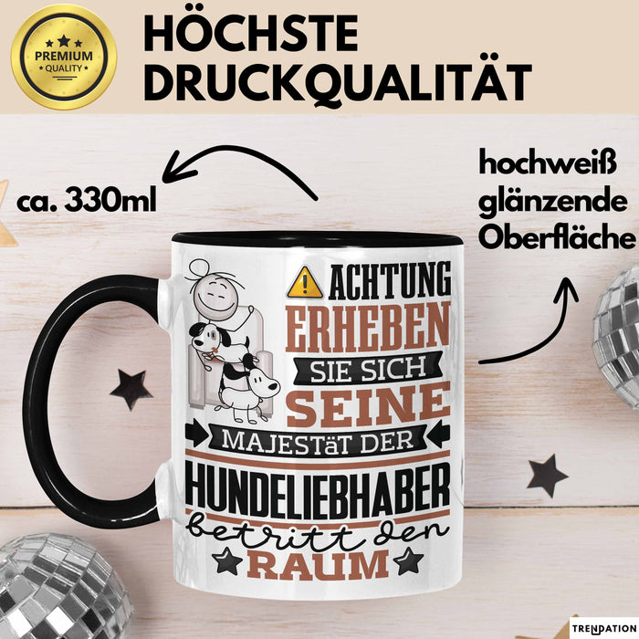 Hundeliebhaber Geschenk Tasse Lustiger Spruch Erheben Sie Sich Der Hundeliebhaber Betritt den Raum Schwarz Trendation