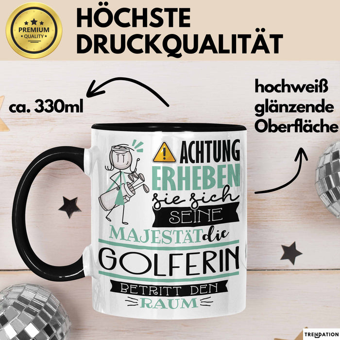 Golferin Tasse Geschenk Lustiger Spruch Bitte Erheben Sie Sich Seine Majestät Die Golferin Betritt Den Raum Schwarz Trendation
