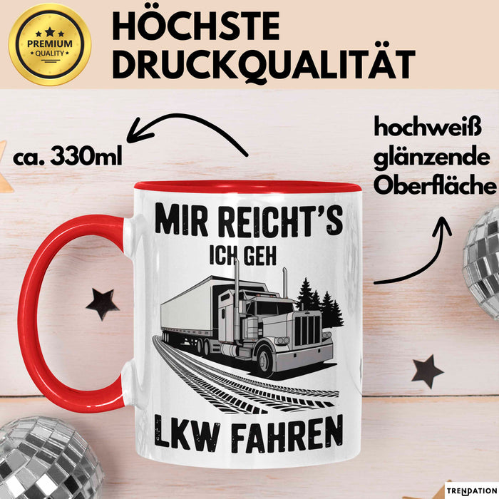 Lkw Fahrer Trucker Tasse Geschenk Lustige Geschenkidee Spruch Mir Reichts Ich Geh Lkw Fahren Rot Trendation