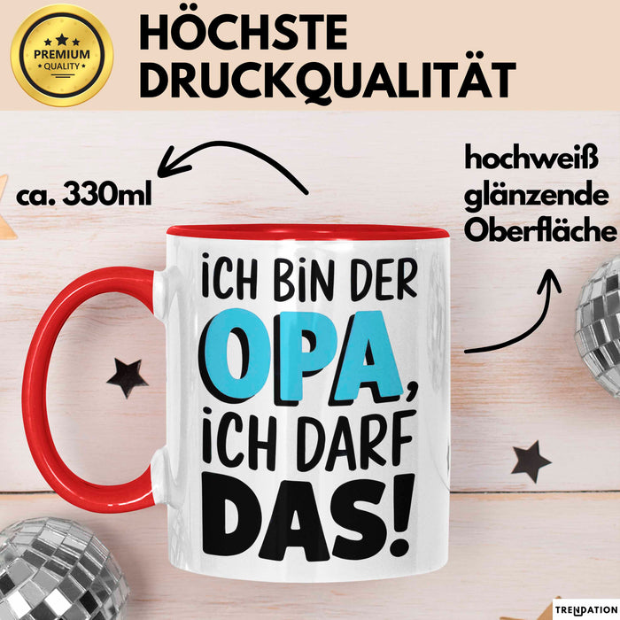 Opa Großvater Tasse Becher Geschenk Lustige Geschenkidee Spruch Ich Bin Der Opa Ich Darf Das Rot Trendation