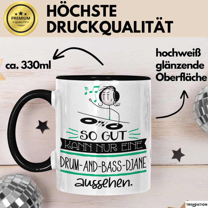 Drum-and-Bass-DJane Geschenk Tasse So Gut Kann Nur Eine Drum-and-Bass-DJane Aussehen Geschenkidee Geburtstag Weihnachten Lustig Trendation