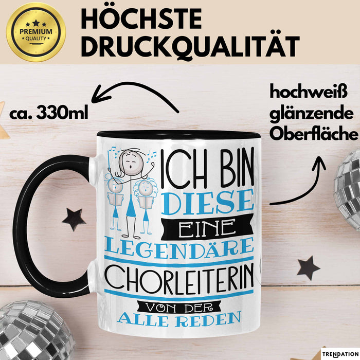 Chorleiterin Tasse Geschenk Ich Bin Diese Eine Legendäre Chorleiterin Von Der Alle Reden Geschenkidee Geburtstag Weihnachten Trendation