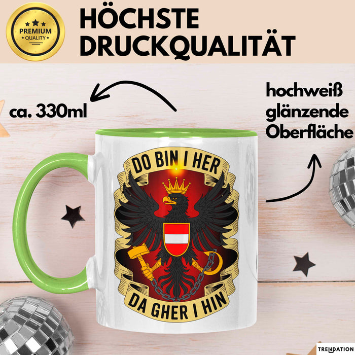 Österreich Tasse Geschenk Lustige Geschenkidee Spruch Do Bin I Her Da Gher I Hin Grün Trendation
