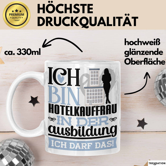 Hotelkauffrau Ausbildung Start Geschenk Tasse Ich Bin Hotelkauffrau In Der Ausbildung Ich Darf Das Kaffee-Becher Geschenkidee Weiß Trendation