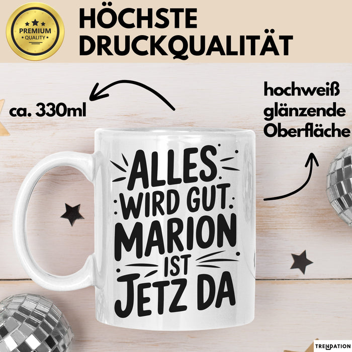Marion Tasse Geschenk Alles Ist Gut Marion Ist Jetz Da Geschenkidee Becher mit Name Weiß Trendation