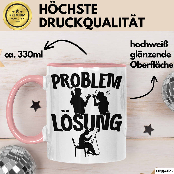 Maler Tasse Geschenk für Künstler Maler Männer Geschenkidee Problem und Lösung Malen Rosa Trendation