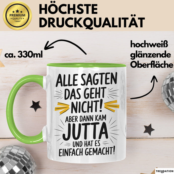 Jutta Tasse Geschenk Alle Sagten Das Geht Nicht Aber Dann Kam Jutta Und Hat Es Einfach Gemacht Geschenkidee Becher mit Name Grün Trendation