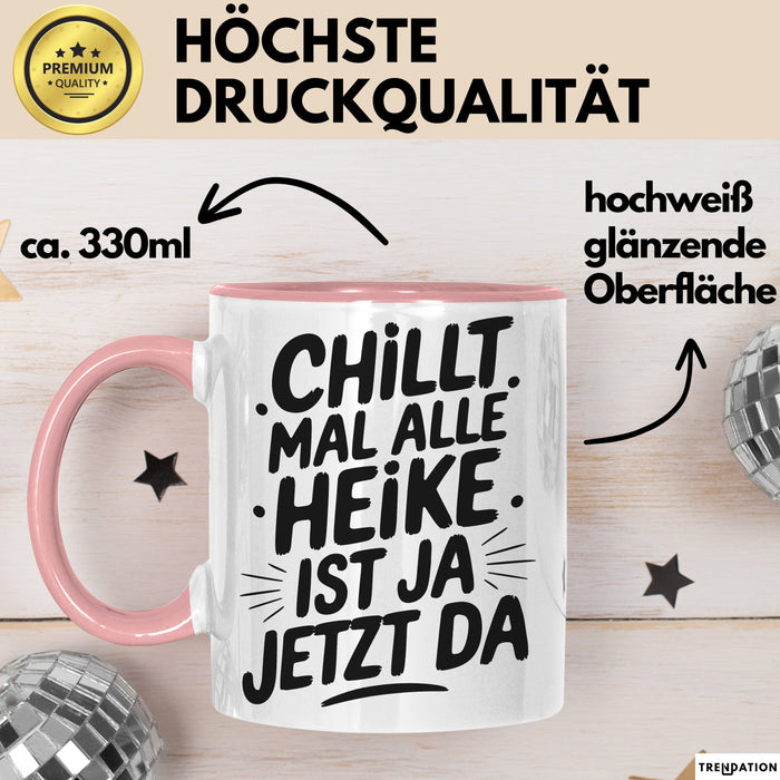 Heike Tasse Geschenk Chillt Mal Alle Heike Ist Ja Jetzt Da Geschenkidee Becher mit Name Rosa Trendation