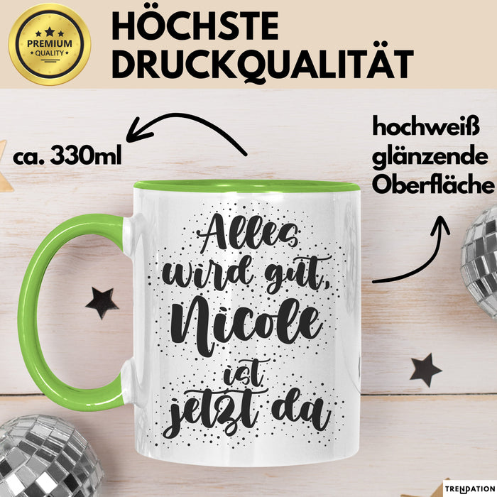 Nicole Tasse Alles Wird Gut, Nicole Ist Jetzt Da Geschenk