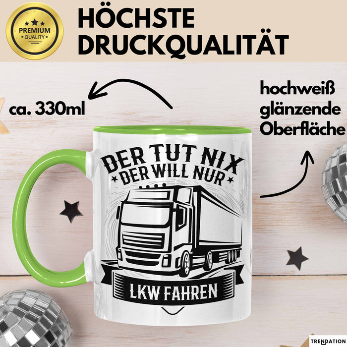 LKW Fahrer Geschenk Tasse Lastkraftwagen-Fahrer Geschenkidee Lustiger Spruch Kaffee-Becher Der Tut Nix Der Will Nur LKW Fahren Grün Trendation