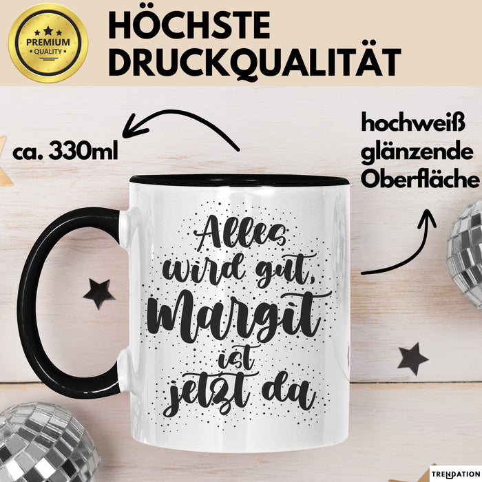 Margit Tasse Alles Wird Gut, Margit Ist Jetzt Da Geschenk