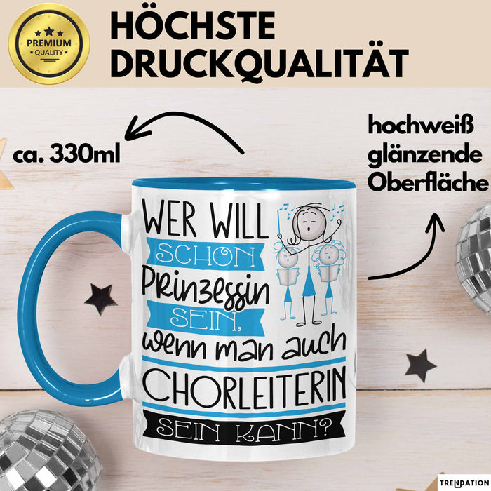 Chorleiterin Tasse Geschenk Spruch Wer Will Schon Prinzessin Sein Wenn Man Auch Chorleiterin Sein Kann Blau Trendation