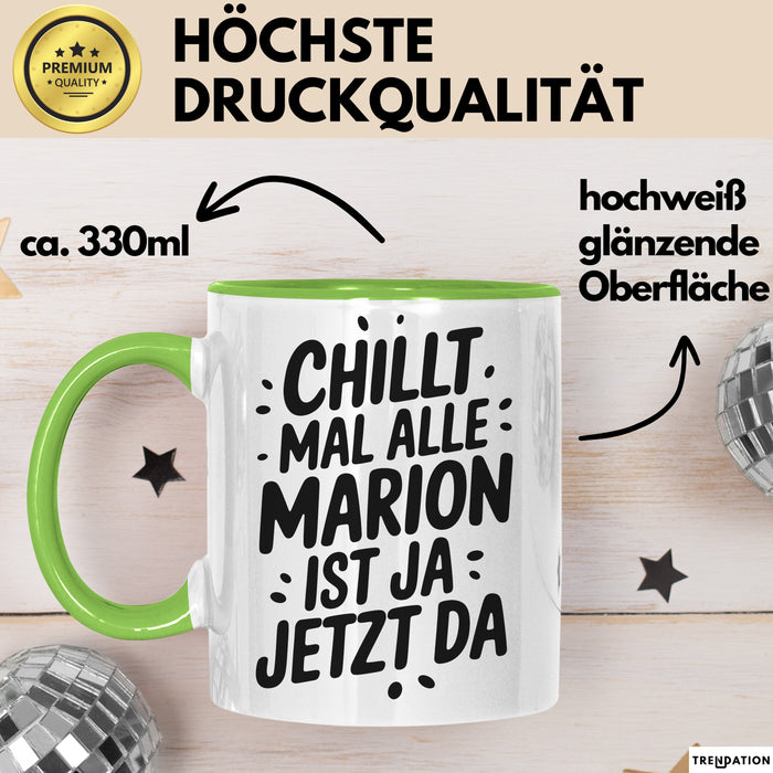 Marion Tasse Geschenk Chillt Mal Alle Marion Ist Ja Jetzt Da Geschenkidee Becher mit Name Grün Trendation