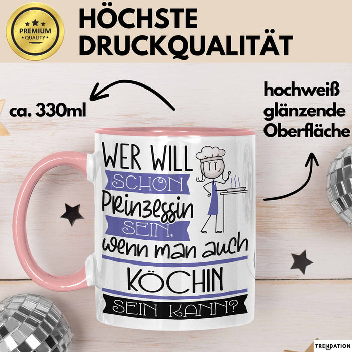 Köchin Tasse Geschenk Spruch Wer Will Schon Prinzessin Sein Wenn Man Auch Köchin Sein Kann Rosa Trendation
