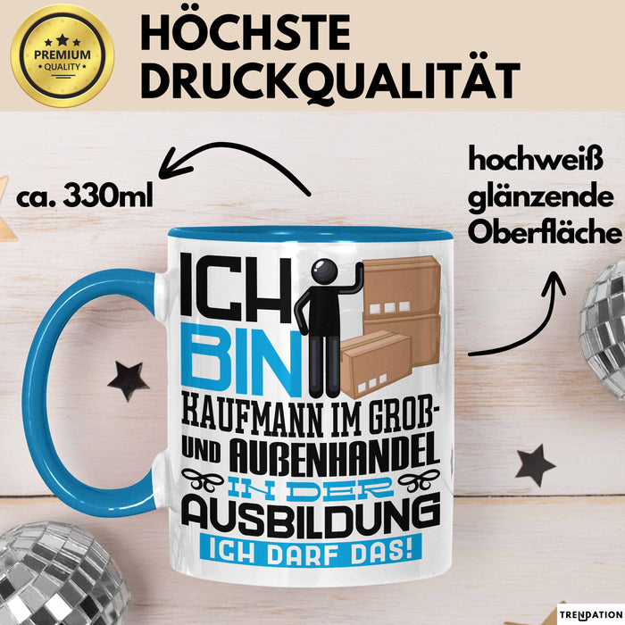 Kaufmann im Groß- und Außenhandel Ausbildung Tasse Geschenk Ich Bin Kaufmann im Groß- und Außenhandel In Der Ausbildung Ich Darf Das Geschenkidee Spruch Blau Trendation