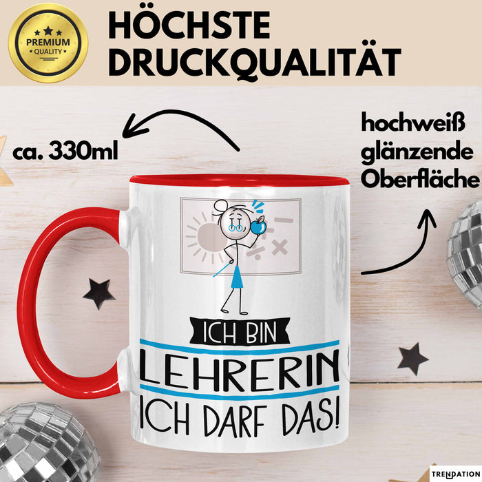 Geschenk für Lehrerin Tasse Lustige Geschenkidee Geburtstag Ich Bin Lehrerin Ich Darf Das Rot Trendation