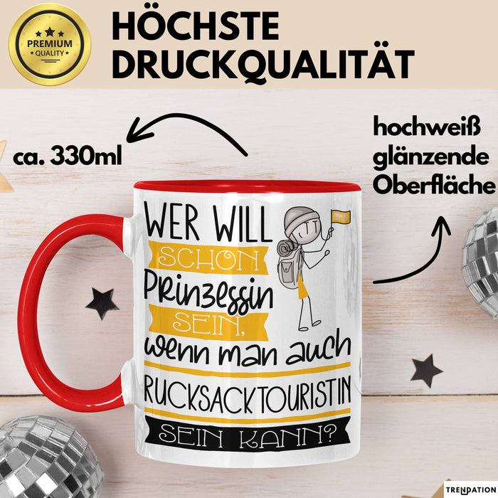 Rucksacktouristin Tasse Geschenk Spruch Wer Will Schon Prinzessin Sein Wenn Man Auch Rucksacktouristin Sein Kann Rot Trendation