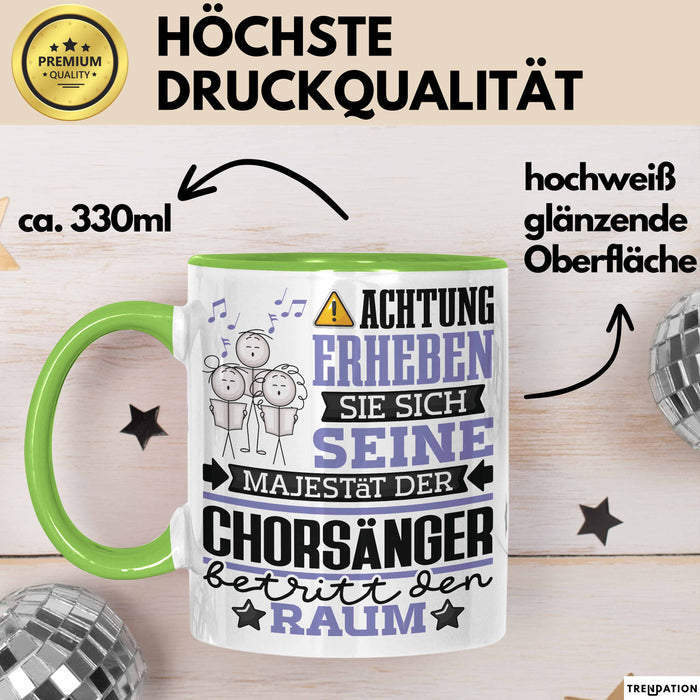 Chorsänger Geschenk Tasse Lustiger Spruch Erheben Sie Sich Der Chorsänger Betritt den Raum Grün Trendation