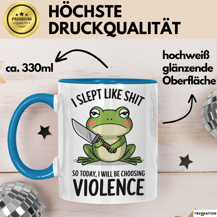 Frosch Tasse Geschenk I Slept Like Shit Choosing Violence Geschenkidee Lustig Blau Trendation