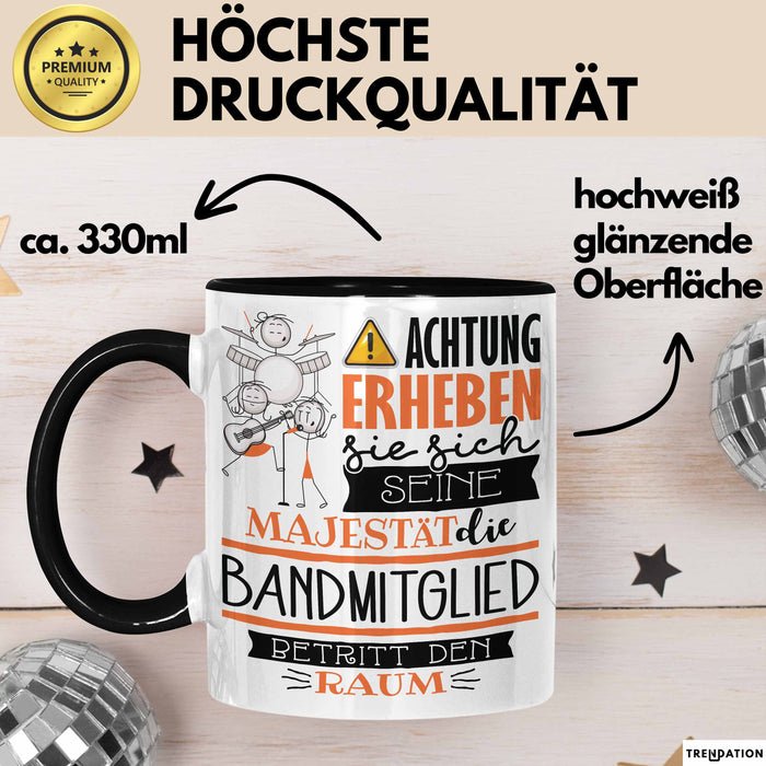 Bandmitglied Tasse Geschenk Lustiger Spruch Bitte Erheben Sie Sich Seine Majestät Die Bandmitglied Betritt Den Raum Schwarz Trendation