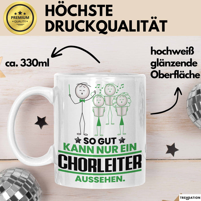 Chorleiter Geschenk Tasse So Gut Kann Nur Ein Chorleiter Aussehen Geschenkidee Kaffee-Becher Weiß Trendation