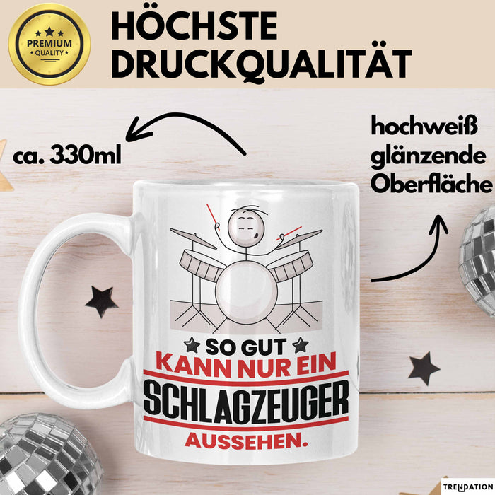 Schlagzeuger Geschenk Tasse So Gut Kann Nur Ein Schlagzeuger Aussehen Geschenkidee Kaffee-Becher Weiß Trendation