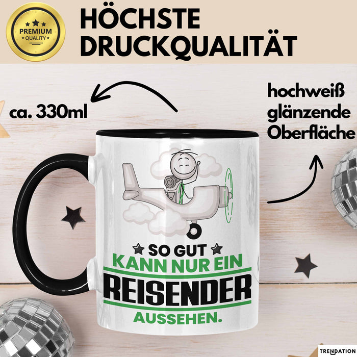Reisender Geschenk Tasse So Gut Kann Nur Ein Reisender Aussehen Geschenkidee Kaffee-Becher Schwarz Trendation