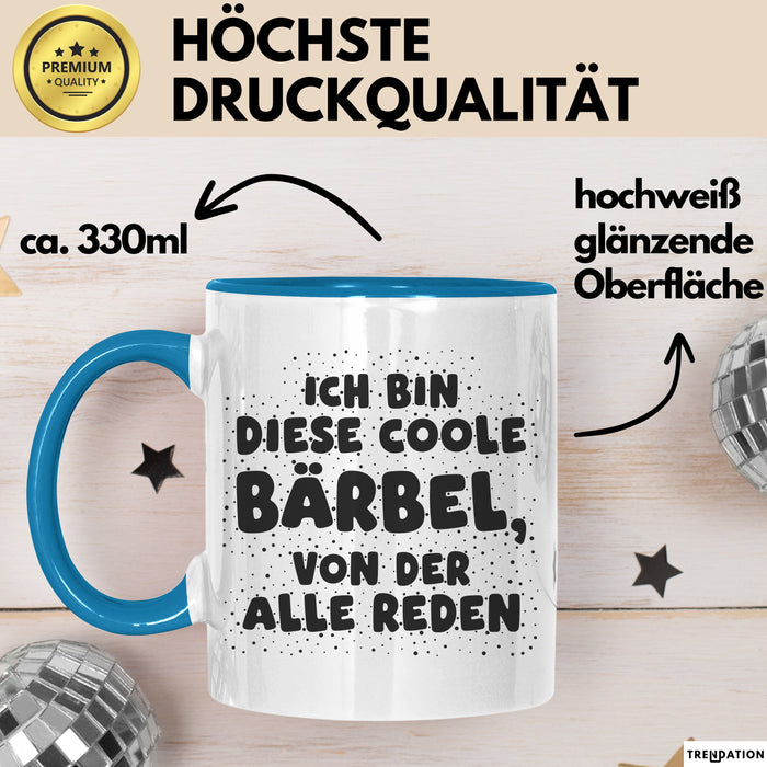 Baerbel Tasse Ich Bin Diese Coole Baerbel, Von Der Alle Reden Geschenk