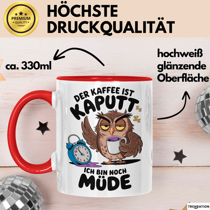 Sarkastische Eule Tier Kaffee Tasse Geschenk Lustige Geschenkidee Spruch Der Kaffee Ist Kaputt Ich Bin Node Müde Rot Trendation