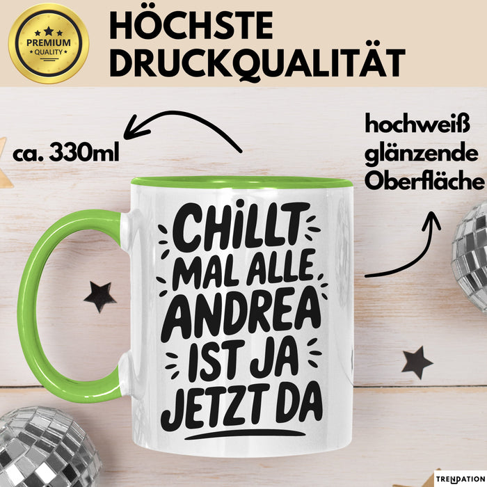 Andrea Tasse Geschenk Chillt Mal Alle Andrea Ist Ja Jetzt Da Geschenkidee Becher mit Name Grün Trendation