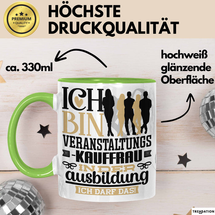 Veranstaltungskauffrau Ausbildung Start Geschenk Tasse Ich Bin Veranstaltungskauffrau In Der Ausbildung Ich Darf Das Kaffee-Becher Geschenkidee Grün Trendation