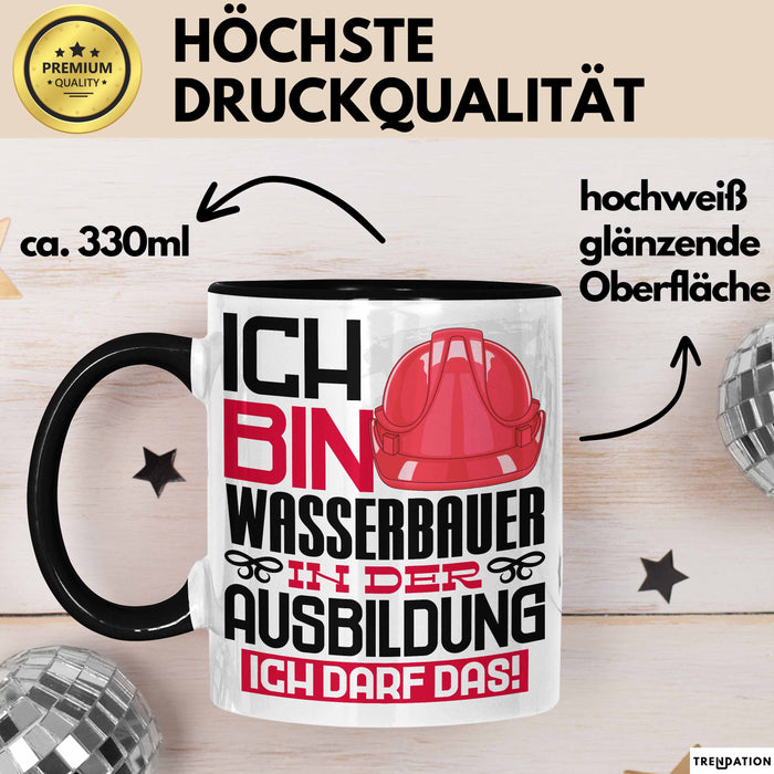 Wasserbauer Ausbildung Tasse Geschenk Ich Bin Wasserbauer In Der Ausbildung Ich Darf Das Geschenkidee Spruch Schwarz Trendation