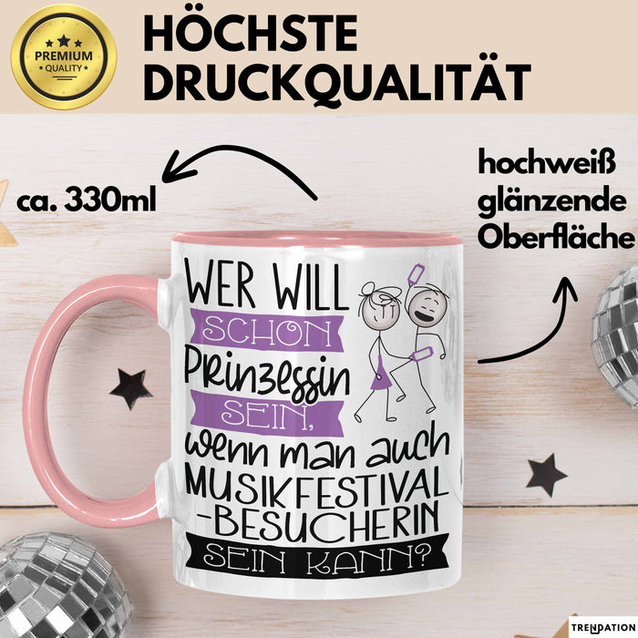 Musikfestival-Besucherin Tasse Geschenk Spruch Wer Will Schon Prinzessin Sein Wenn Man Auch Musikfestival-Besucherin Sein Kann Rosa Trendation