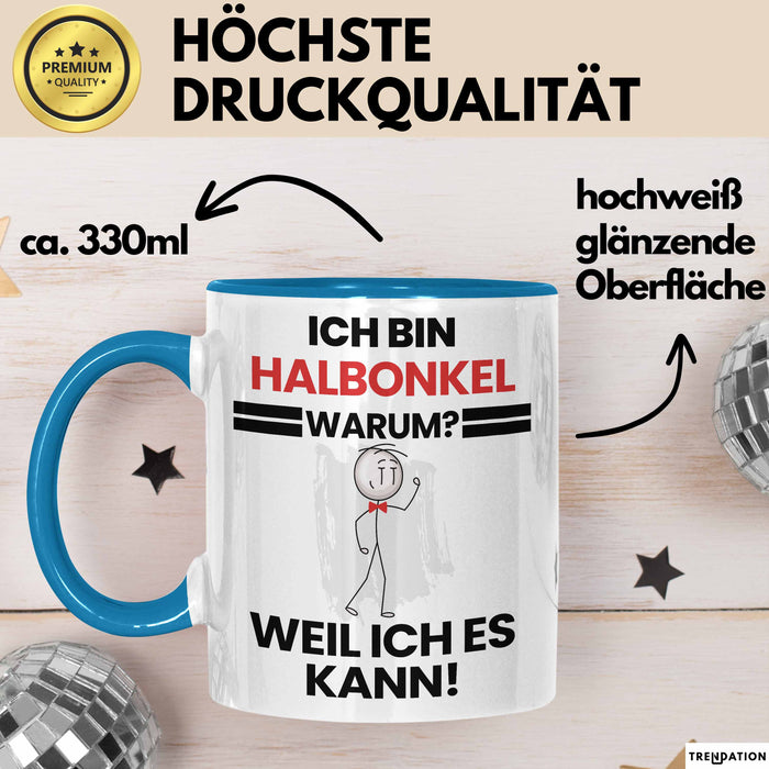 Halbonkel Geschenk Tasse Lustiger Spruch Ich Bin Halbonkel Warum Weil Ich Es Kann Geschenkidee Bester Halbonkel Geburtstag Kaffee-Becher Blau Trendation