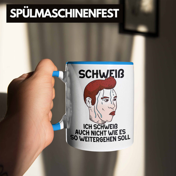 Dank Meme Tasse Schweiß Wortspiel Ich Schweiß Auch Nicht Wie Das Weitergehen Soll Geschenkidee Depressionen Blau Trendation