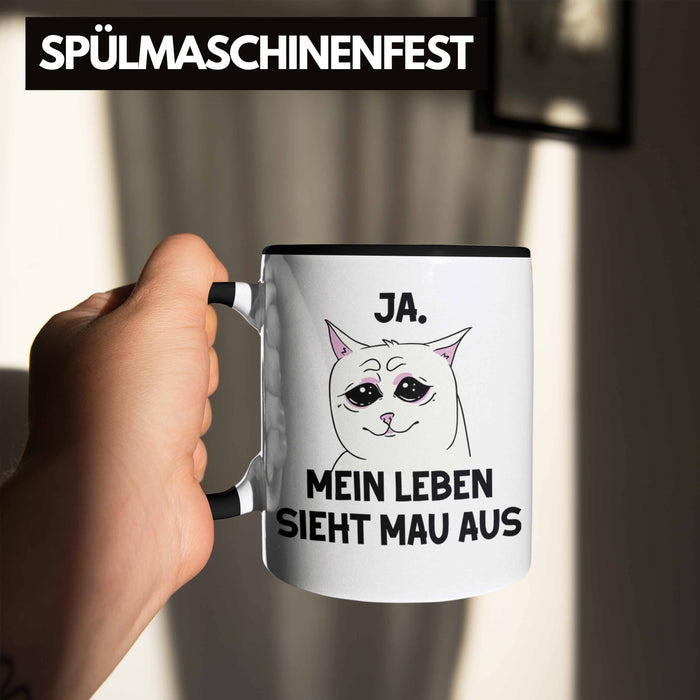 Dank Meme Tasse Katzen Besitzer Wortspiel Ja Mein Leben Sieht Mau Aus Traurige Katze Geschenkidee Schwarz Trendation