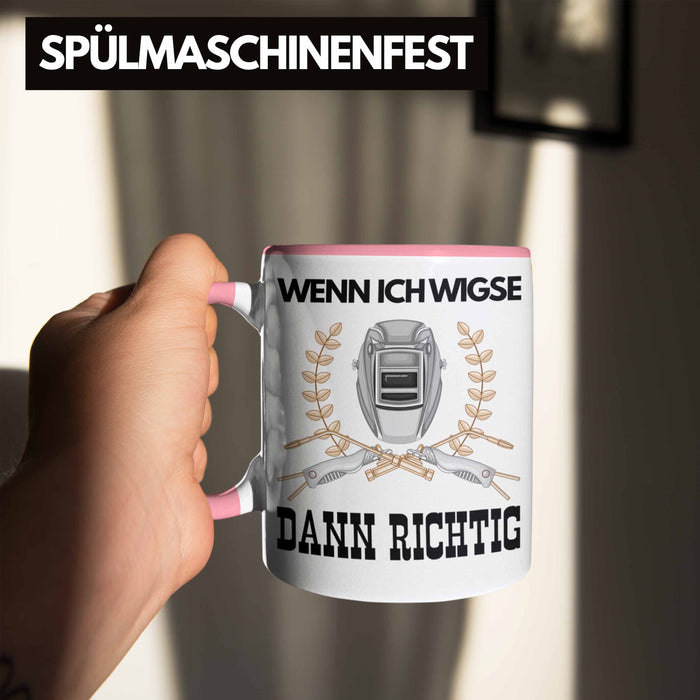 Schweißen Tasse Geschenk für Schweißer Metallbau Sprüche Männer Lustig Wenn Ich Wigse Dann Richtig Rosa Trendation