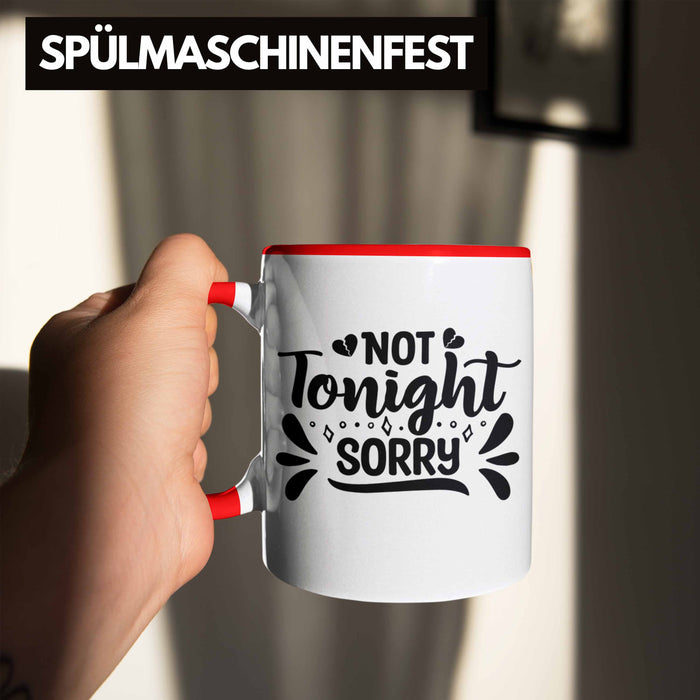 Not Tonight Sorry Tasse Geschenk Entscheidung Sex Oder Nicht Lustige Paar Geschenkdiee Liebe Machen Rot Trendation