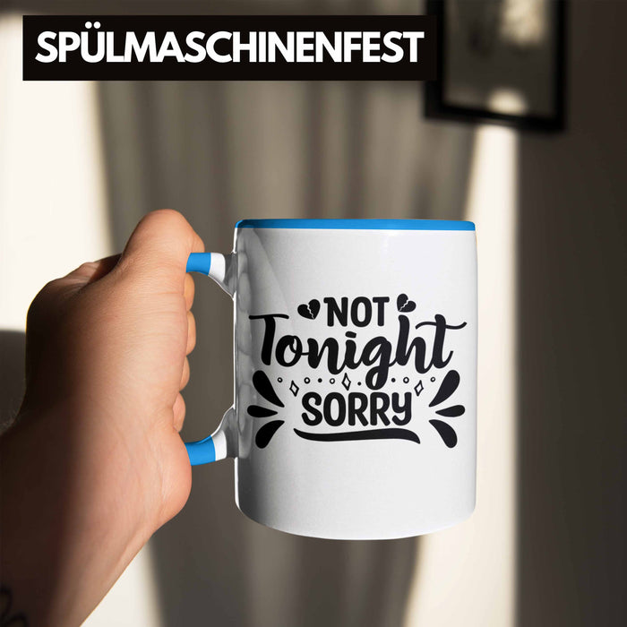 Not Tonight Sorry Tasse Geschenk Entscheidung Sex Oder Nicht Lustige Paar Geschenkdiee Liebe Machen Blau Trendation