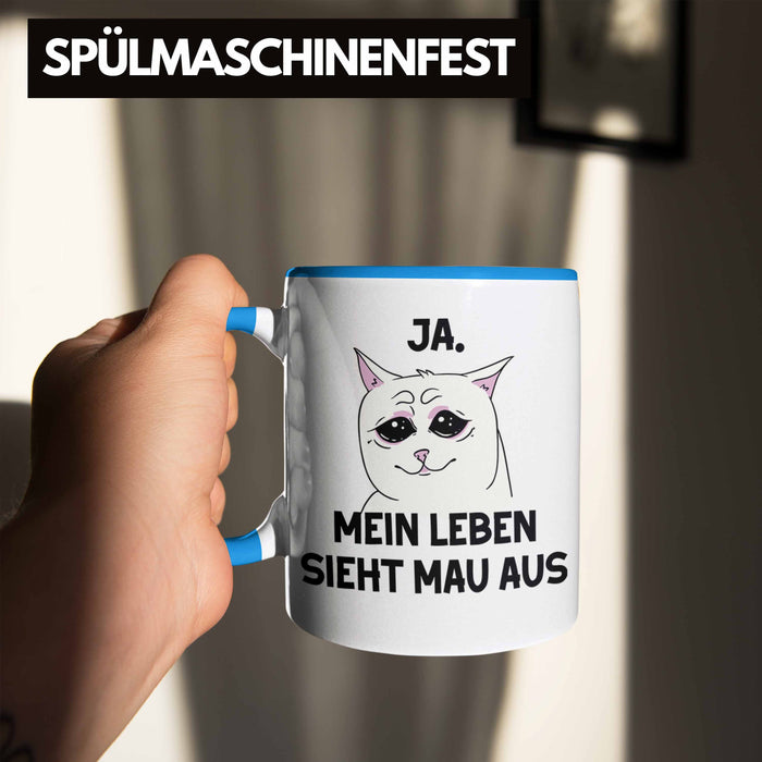 Dank Meme Tasse Katzen Besitzer Wortspiel Ja Mein Leben Sieht Mau Aus Traurige Katze Geschenkidee Blau Trendation