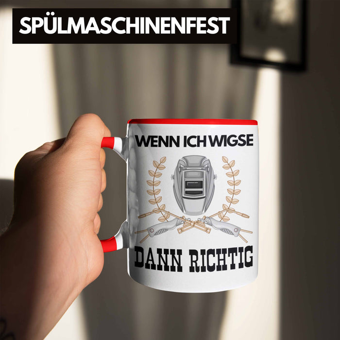 Schweißen Tasse Geschenk für Schweißer Metallbau Sprüche Männer Lustig Wenn Ich Wigse Dann Richtig Rot Trendation
