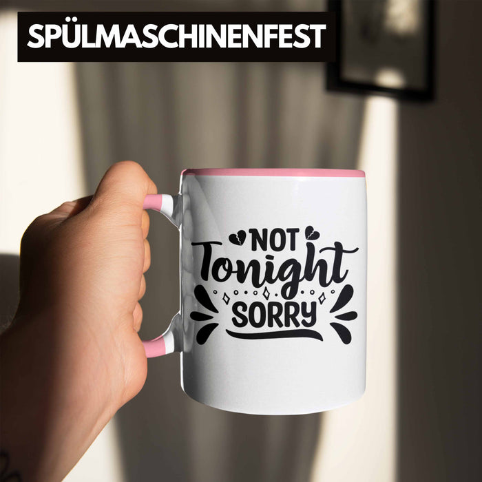 Not Tonight Sorry Tasse Geschenk Entscheidung Sex Oder Nicht Lustige Paar Geschenkdiee Liebe Machen Rosa Trendation