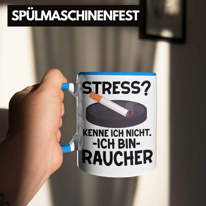 Raucher Geschenk Tasse Spruch Stress? Kenne Ich Nicht Ich Bin Raucher Geschenkidee Zigaretten Blau Trendation
