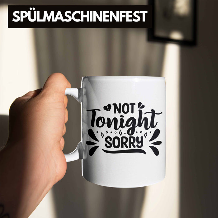 Not Tonight Sorry Tasse Geschenk Entscheidung Sex Oder Nicht Lustige Paar Geschenkdiee Liebe Machen Weiß Trendation